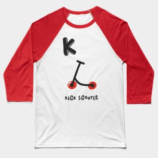 K is Kick Scooter Baseball T-Shirt